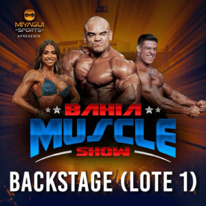 BACKSTAGE - BAHIA MUSCLE SHOW 2025 (LOTE 1)