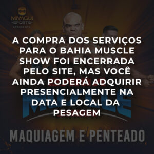 MAQUIAGEM E PENTEADO - BAHIA MUSCLE SHOW 2025